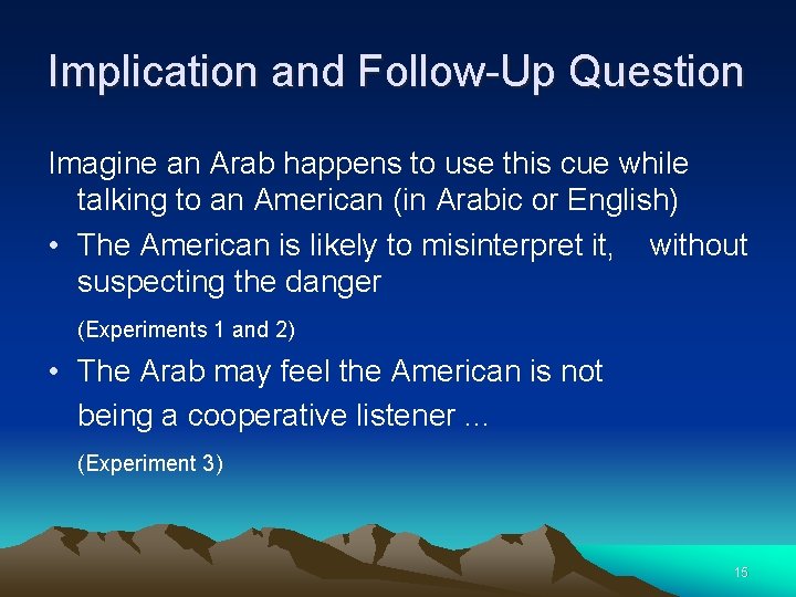 Implication and Follow-Up Question Imagine an Arab happens to use this cue while talking