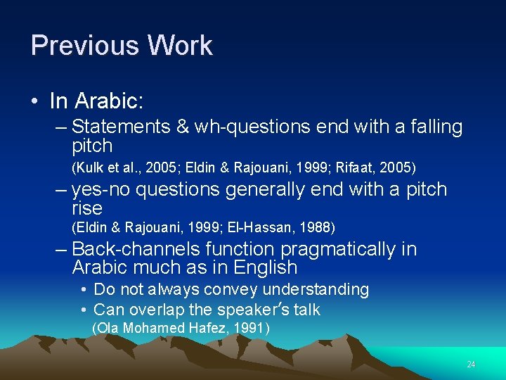Previous Work • In Arabic: – Statements & wh-questions end with a falling pitch