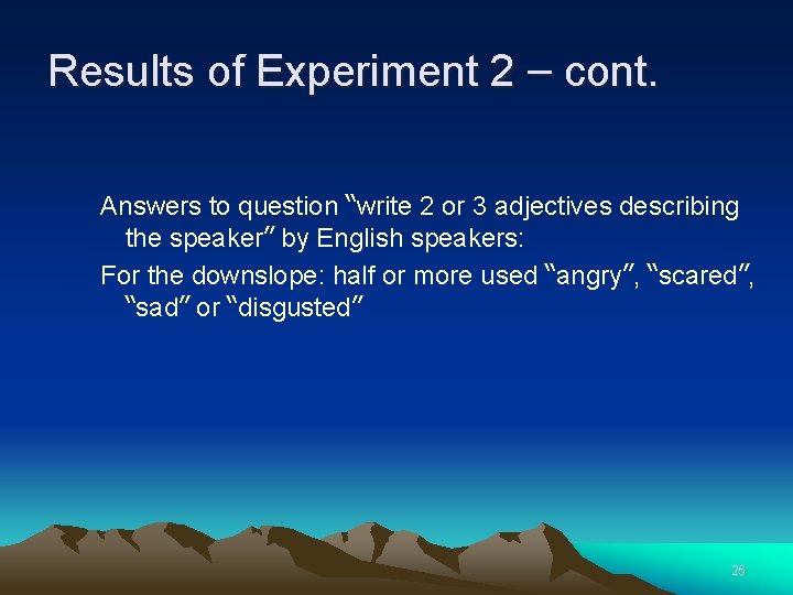 Results of Experiment 2 – cont. Answers to question “write 2 or 3 adjectives
