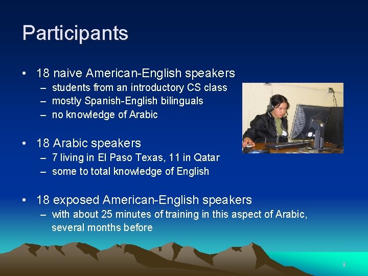 Participants • 18 naive American-English speakers – students from an introductory CS class –