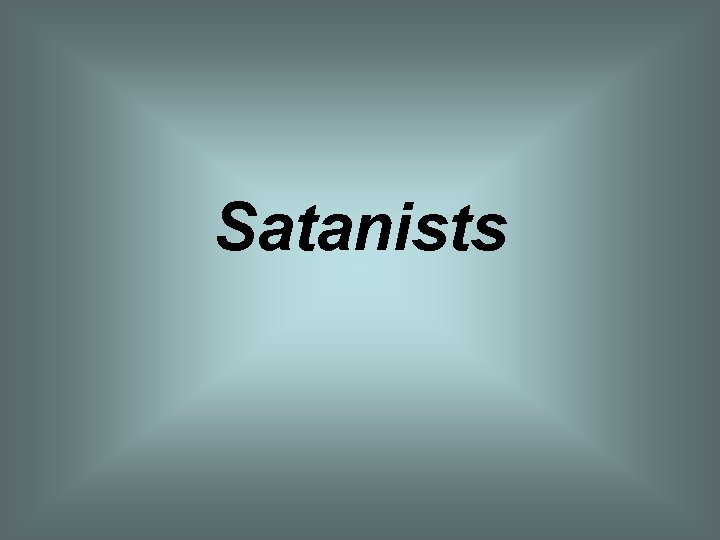 Satanists 