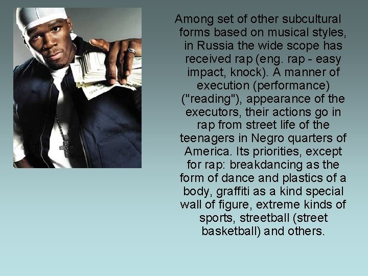 Among set of other subcultural forms based on musical styles, in Russia the wide