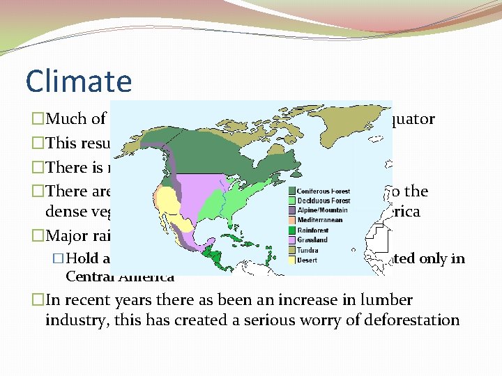 Climate �Much of Central America is located along the Equator �This results in a