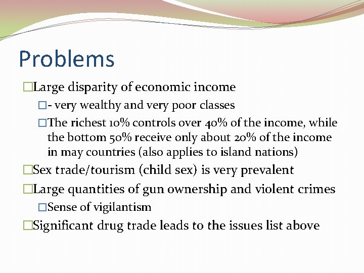Problems �Large disparity of economic income �- very wealthy and very poor classes �The