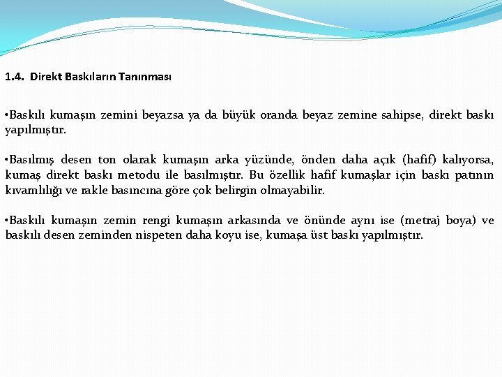 1. 4. Direkt Baskıların Tanınması • Baskılı kumaşın zemini beyazsa ya da büyük oranda