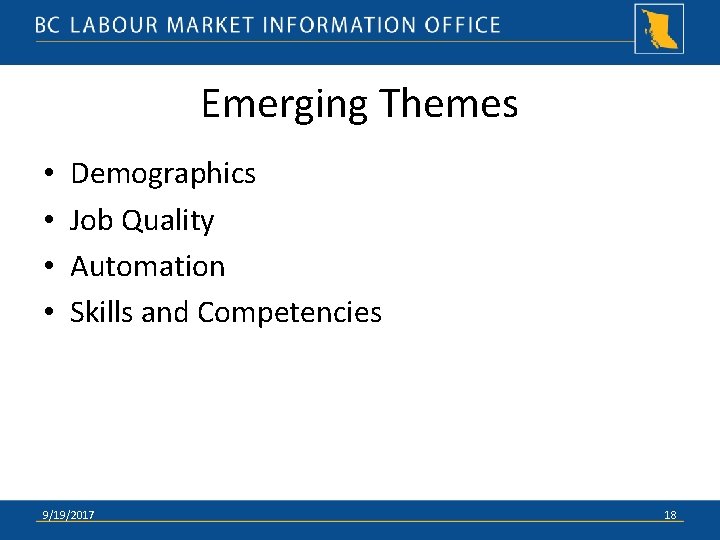 Emerging Themes • • Demographics Job Quality Automation Skills and Competencies 9/19/2017 18 