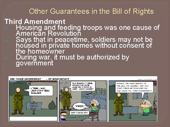 Other Guarantees in the Bill of Rights Third Amendment Ø Housing and feeding troops