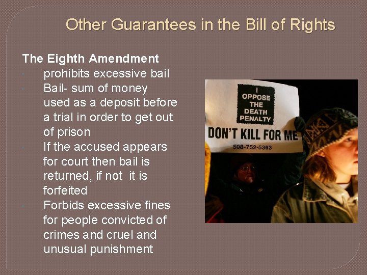 Other Guarantees in the Bill of Rights The Eighth Amendment prohibits excessive bail Bail-
