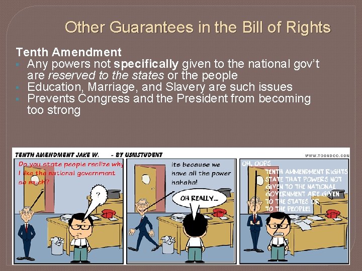 Other Guarantees in the Bill of Rights Tenth Amendment § Any powers not specifically