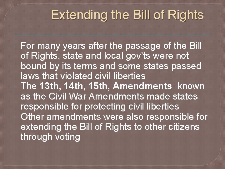 Extending the Bill of Rights For many years after the passage of the Bill
