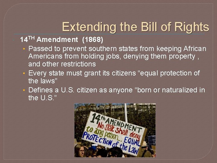 Extending the Bill of Rights 14 TH Amendment (1868) • Passed to prevent southern