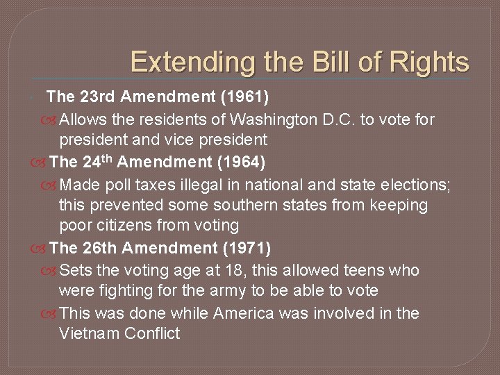 Extending the Bill of Rights The 23 rd Amendment (1961) Allows the residents of