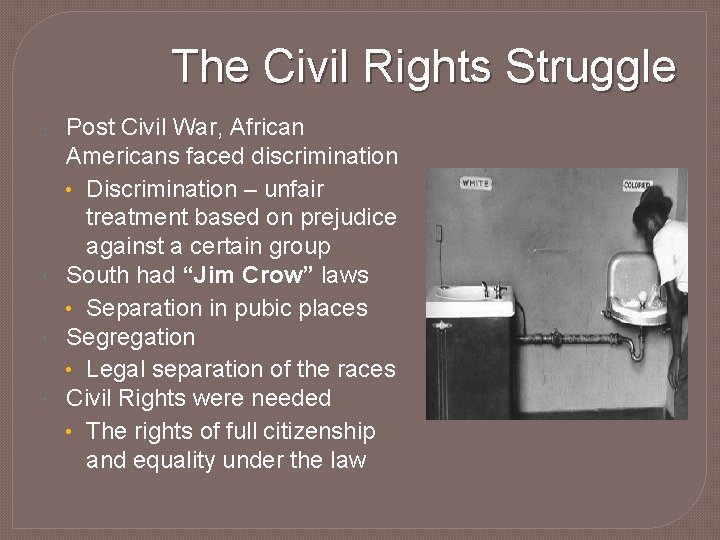 The Civil Rights Struggle Post Civil War, African Americans faced discrimination • Discrimination –
