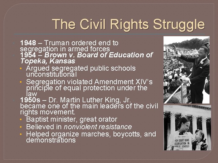 The Civil Rights Struggle 1948 – Truman ordered end to segregation in armed forces