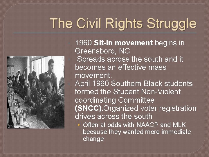 The Civil Rights Struggle 1960 Sit-in movement begins in Greensboro, NC Spreads across the