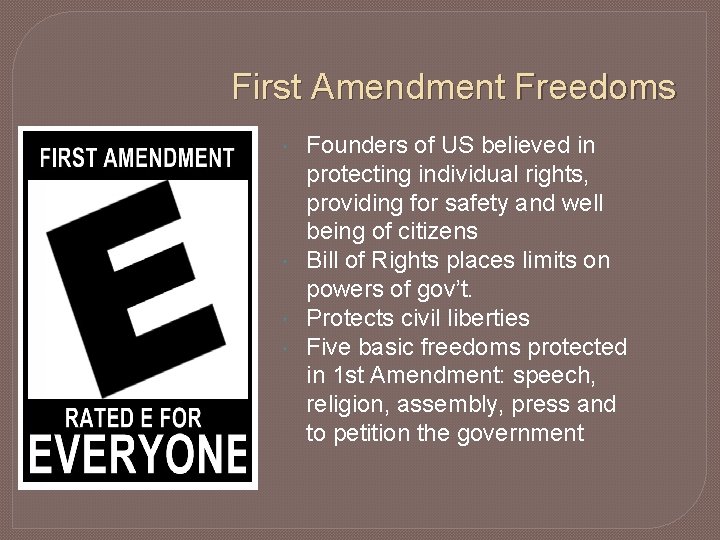 First Amendment Freedoms Founders of US believed in protecting individual rights, providing for safety