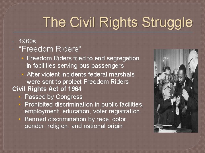 The Civil Rights Struggle 1960 s “Freedom Riders” • Freedom Riders tried to end