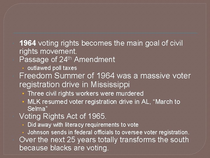  1964 voting rights becomes the main goal of civil rights movement. Passage of