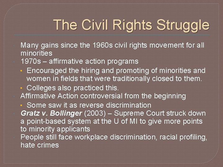 The Civil Rights Struggle Many gains since the 1960 s civil rights movement for