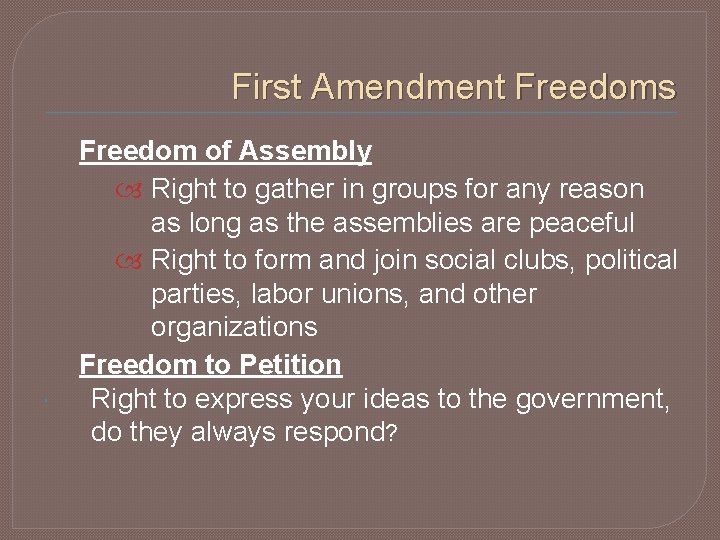 First Amendment Freedoms Freedom of Assembly Right to gather in groups for any reason