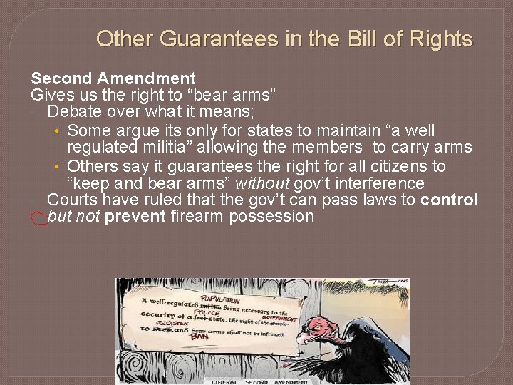Other Guarantees in the Bill of Rights Second Amendment Gives us the right to