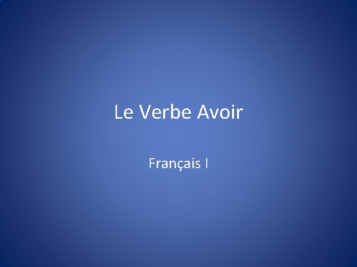 Le Verbe Avoir Français I 