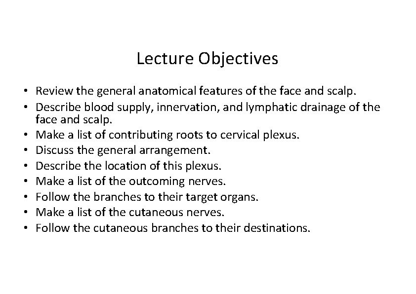 Lecture Objectives • Review the general anatomical features of the face and scalp. •