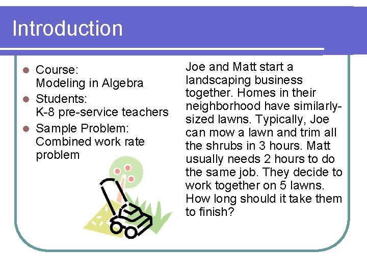 Introduction Course: Modeling in Algebra l Students: K-8 pre-service teachers l Sample Problem: Combined