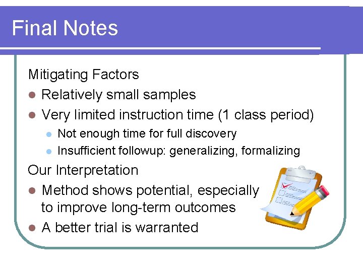 Final Notes Mitigating Factors l Relatively small samples l Very limited instruction time (1