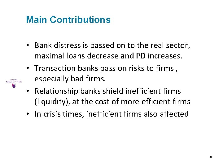 Main Contributions • Bank distress is passed on to the real sector, maximal loans