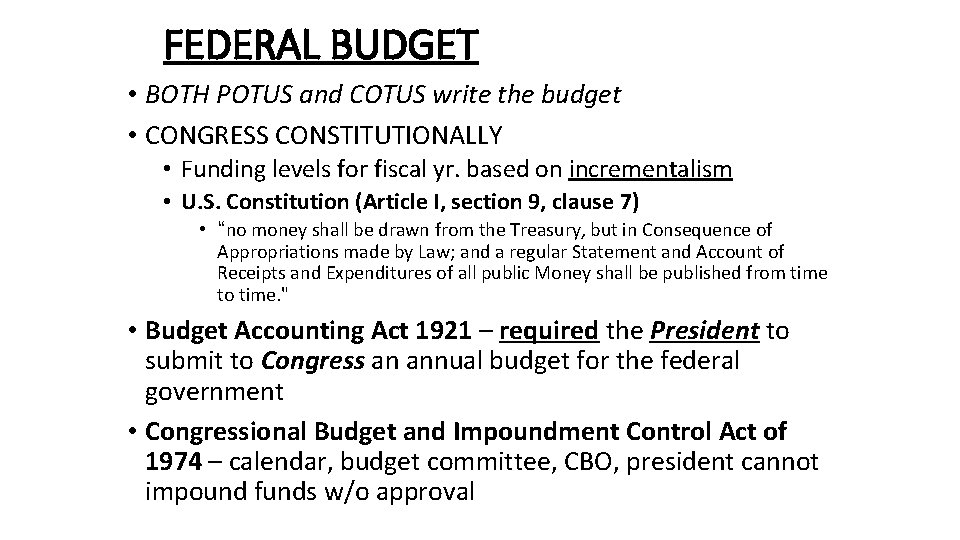 FEDERAL BUDGET • BOTH POTUS and COTUS write the budget • CONGRESS CONSTITUTIONALLY •