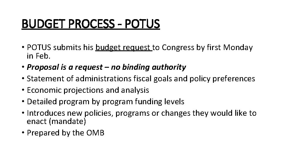 BUDGET PROCESS - POTUS • POTUS submits his budget request to Congress by first