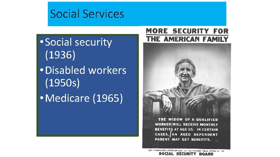 Social Services • Social security (1936) • Disabled workers (1950 s) • Medicare (1965)