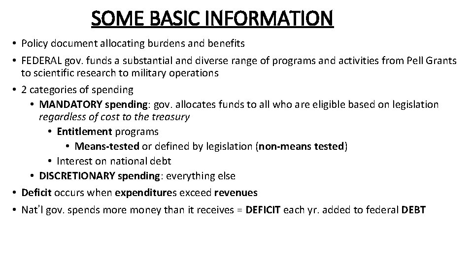 SOME BASIC INFORMATION • Policy document allocating burdens and benefits • FEDERAL gov. funds