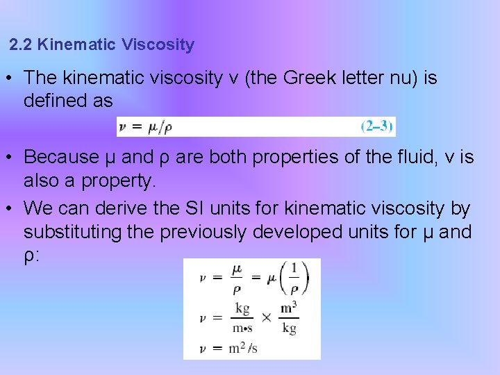 2. 2 Kinematic Viscosity • The kinematic viscosity ν (the Greek letter nu) is