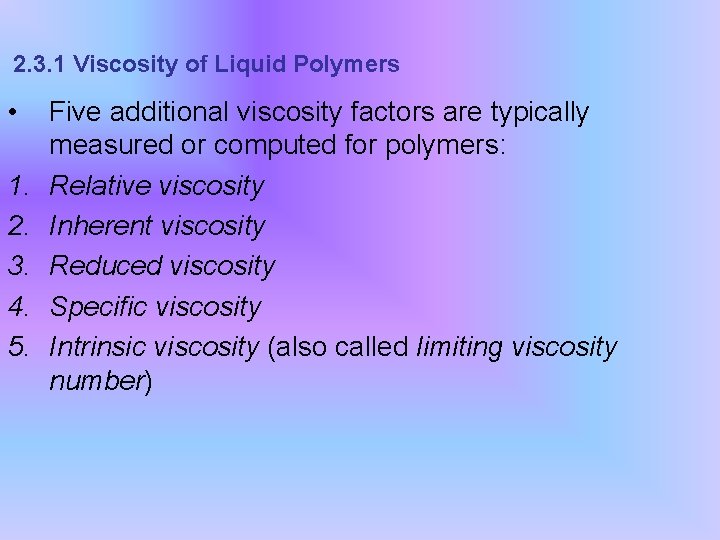 2. 3. 1 Viscosity of Liquid Polymers • 1. 2. 3. 4. 5. Five