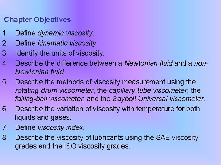 Chapter Objectives 1. 2. 3. 4. 5. 6. 7. 8. Define dynamic viscosity. Define