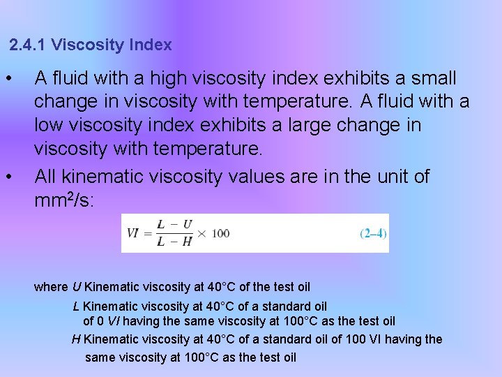 2. 4. 1 Viscosity Index • • A fluid with a high viscosity index