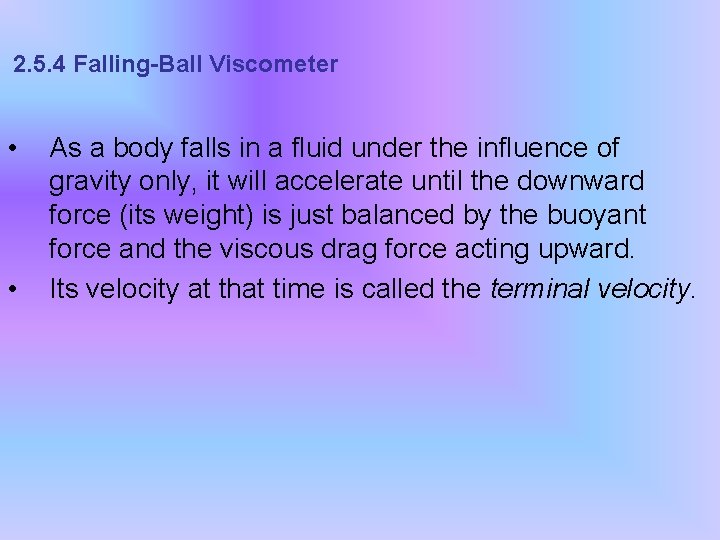 2. 5. 4 Falling-Ball Viscometer • • As a body falls in a fluid