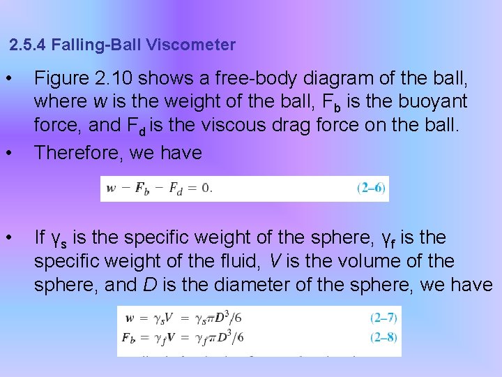 2. 5. 4 Falling-Ball Viscometer • • • Figure 2. 10 shows a free-body