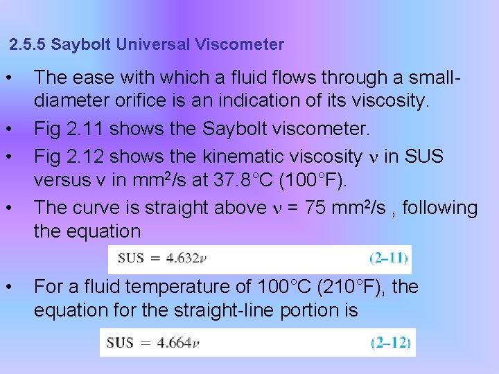 2. 5. 5 Saybolt Universal Viscometer • • • The ease with which a