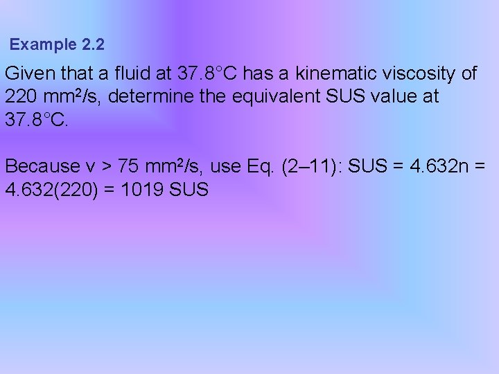 Example 2. 2 Given that a fluid at 37. 8°C has a kinematic viscosity