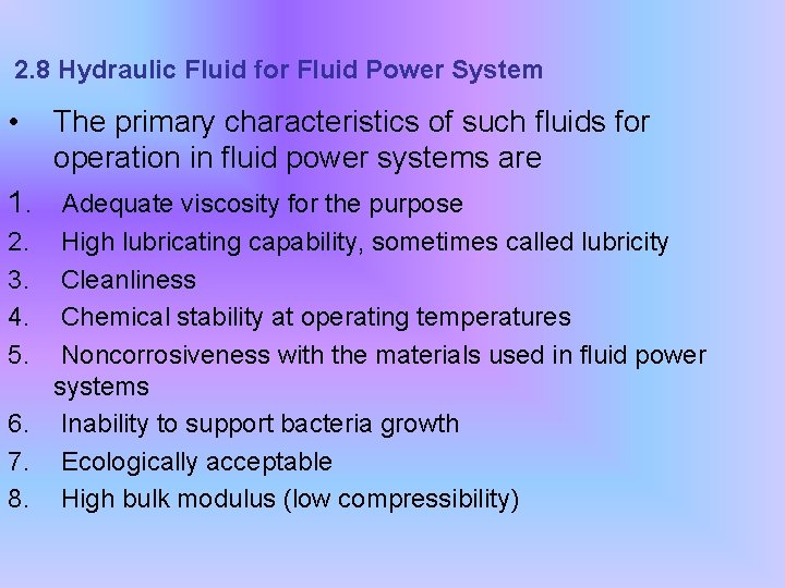 2. 8 Hydraulic Fluid for Fluid Power System • The primary characteristics of such