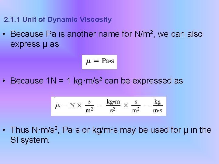 2. 1. 1 Unit of Dynamic Viscosity • Because Pa is another name for