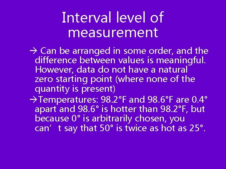 Interval level of measurement à Can be arranged in some order, and the difference