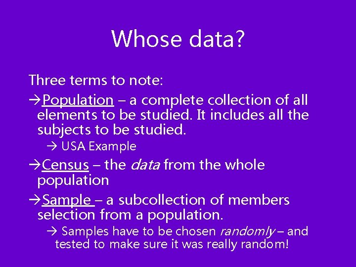 Whose data? Three terms to note: àPopulation – a complete collection of all elements