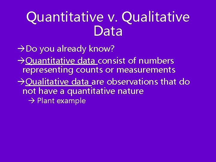 Quantitative v. Qualitative Data àDo you already know? àQuantitative data consist of numbers representing