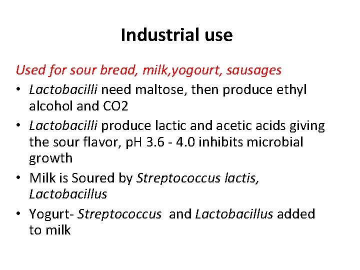 Industrial use Used for sour bread, milk, yogourt, sausages • Lactobacilli need maltose, then