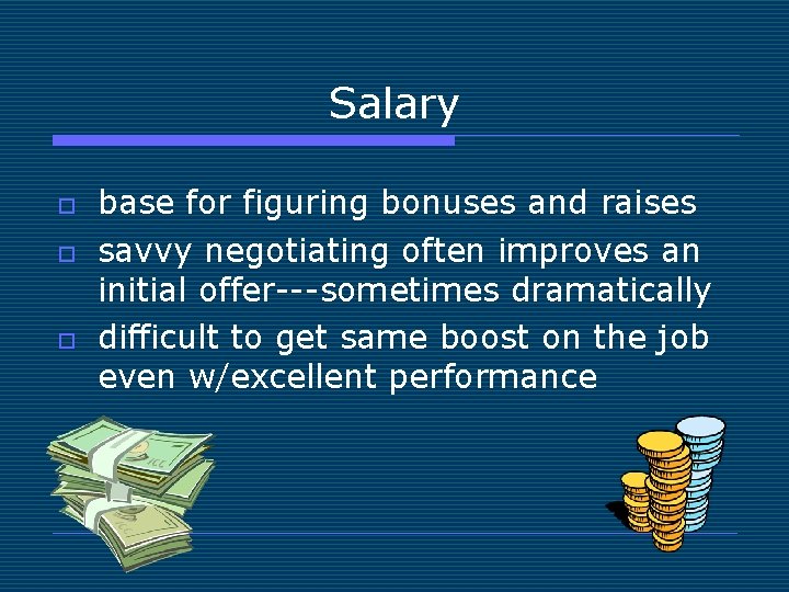 Salary o o o base for figuring bonuses and raises savvy negotiating often improves