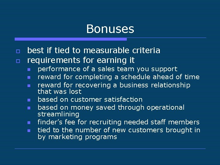 Bonuses o o best if tied to measurable criteria requirements for earning it n